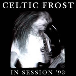 Celtic Frost : In Session '93